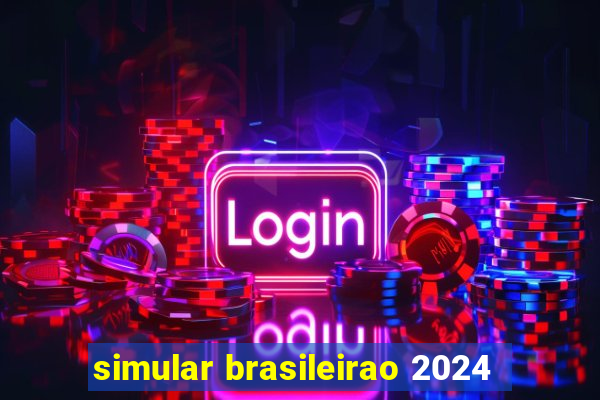 simular brasileirao 2024